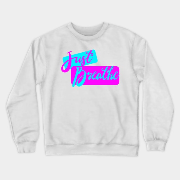 Just Breathe Crewneck Sweatshirt by Heartfeltarts